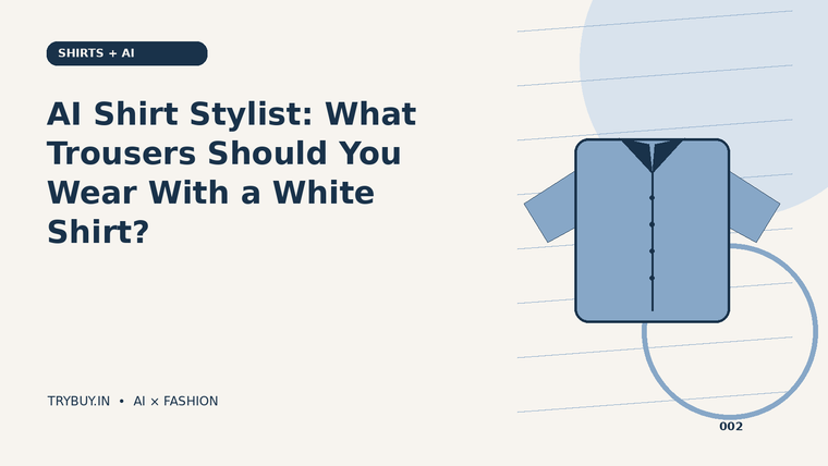 AI Shirt Stylist: What Trousers Should You Wear With a White Shirt?