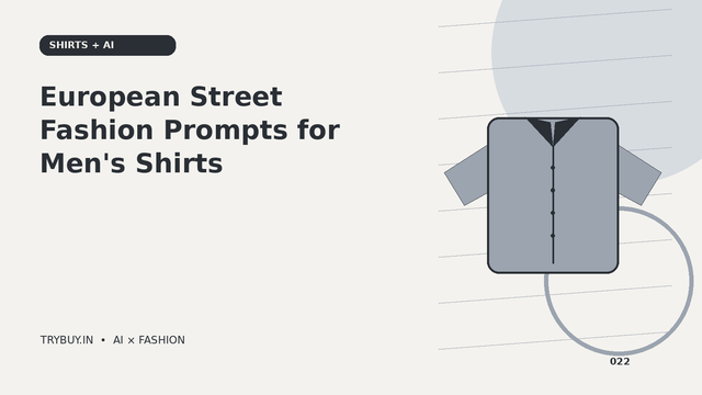 European Street Fashion Prompts for Men's Shirts