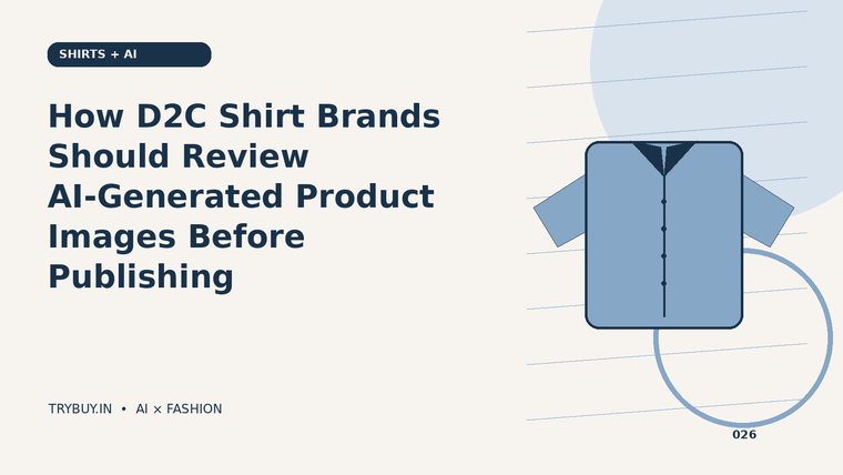 How D2C Shirt Brands Should Review AI-Generated Product Images Before Publishing