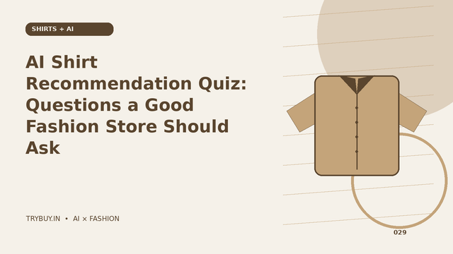 AI Shirt Recommendation Quiz: Questions a Good Fashion Store Should Ask