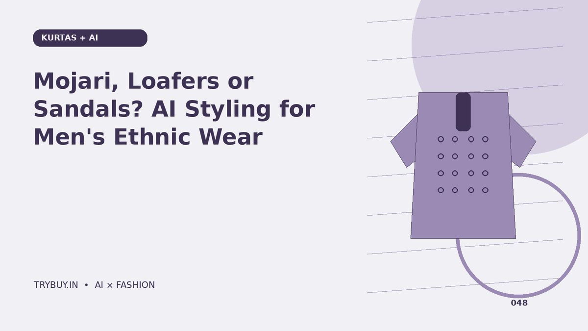 Mojari, Loafers or Sandals? AI Styling for Men's Ethnic Wear