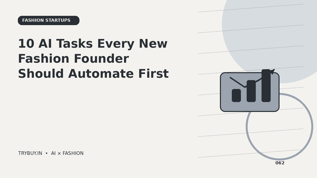 10 AI Tasks Every New Fashion Founder Should Automate First