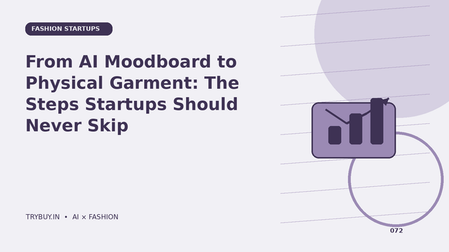From AI Moodboard to Physical Garment: The Steps Startups Should Never Skip