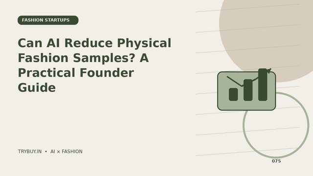 Can AI Reduce Physical Fashion Samples? A Practical Founder Guide