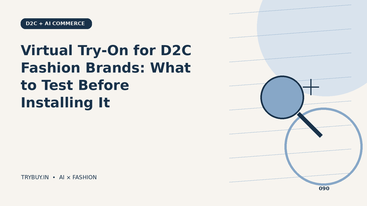 Virtual Try-On for D2C Fashion Brands: What to Test Before Installing It