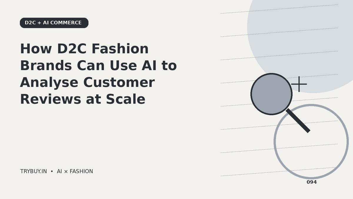 How D2C Fashion Brands Can Use AI to Analyse Customer Reviews at Scale